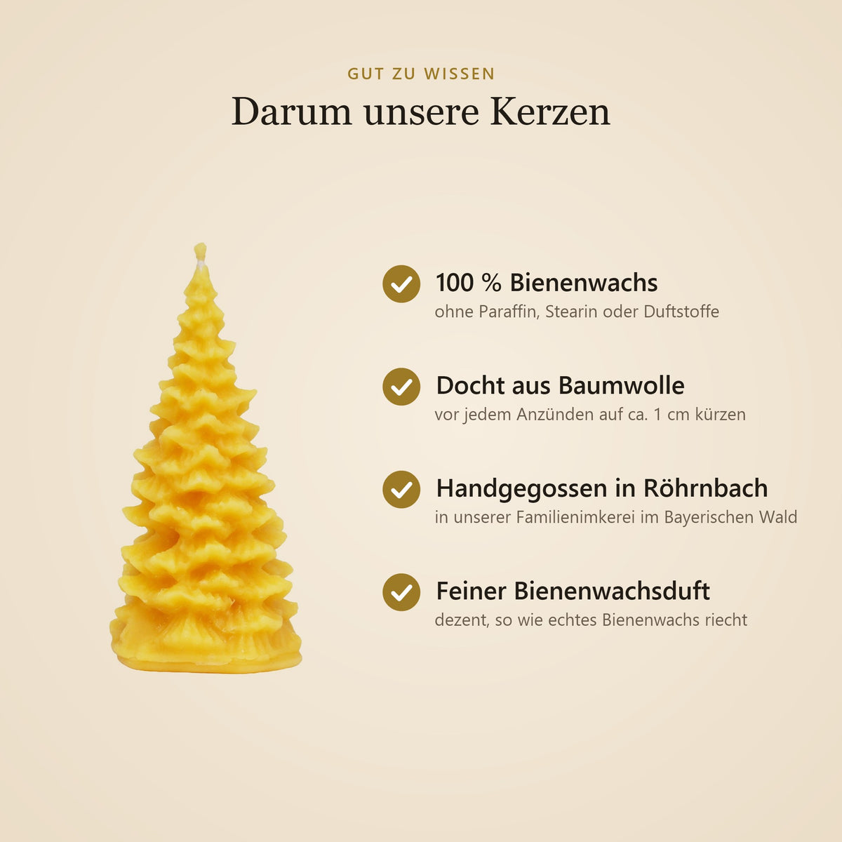 Vorteile unserer Bienenwachskerzen: 100 % Bienenwachs, Docht aus Baumwolle, handgegossen in Röhrnbach, feiner Bienenwachsduft