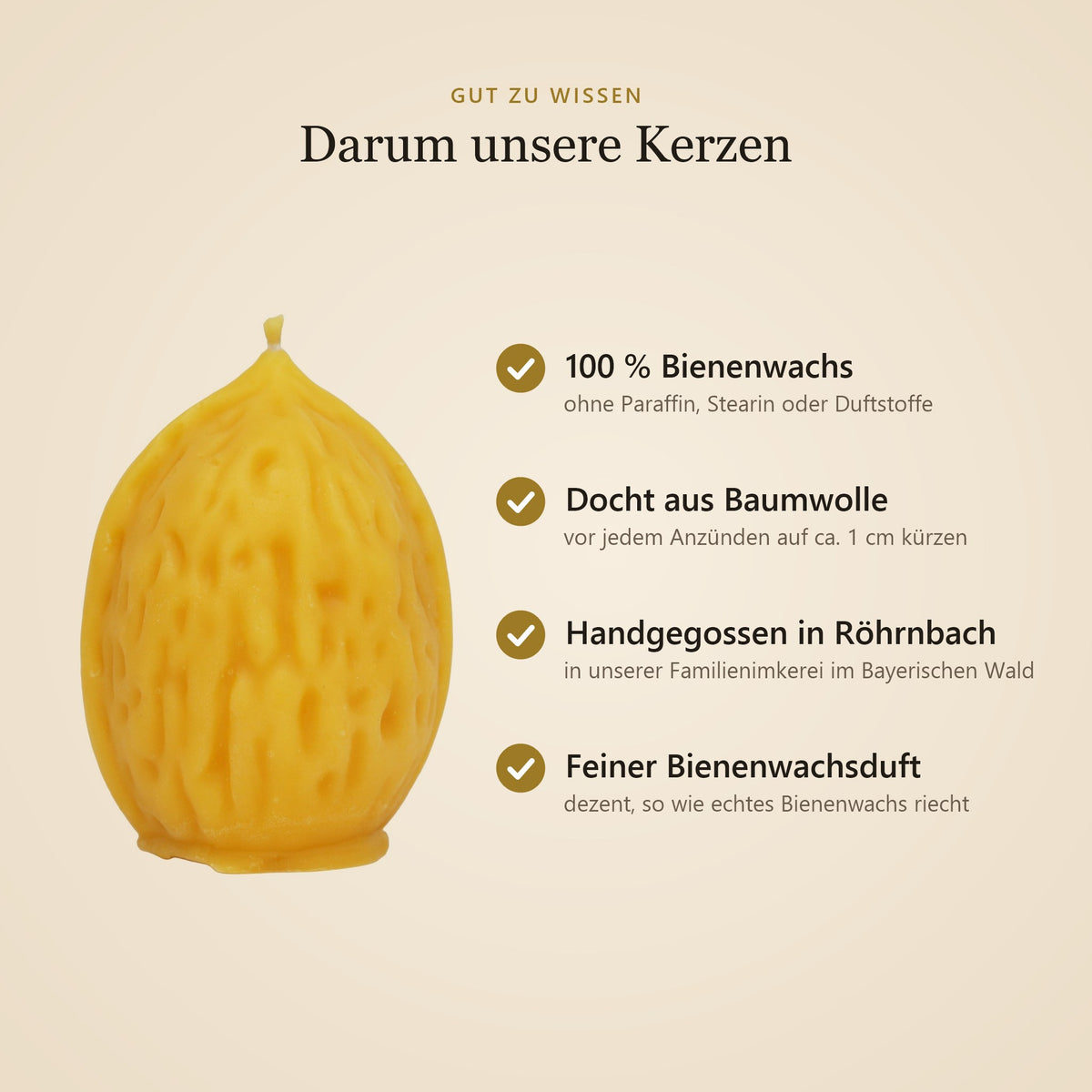 Vorteile unserer Bienenwachskerzen: 100 % Bienenwachs, Docht aus Baumwolle, handgegossen in Röhrnbach, feiner Bienenwachsduft